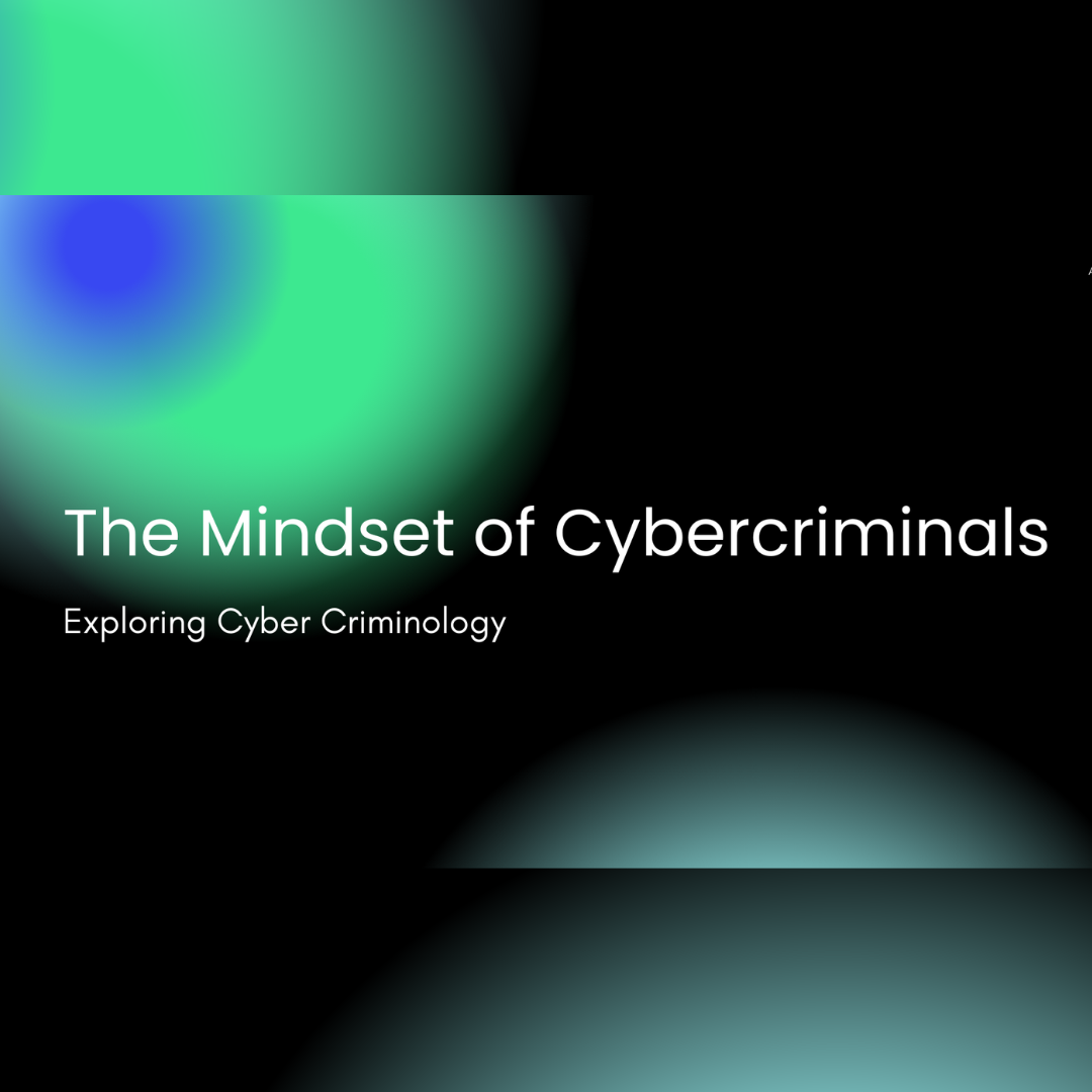 The Mindset of Cybercriminals